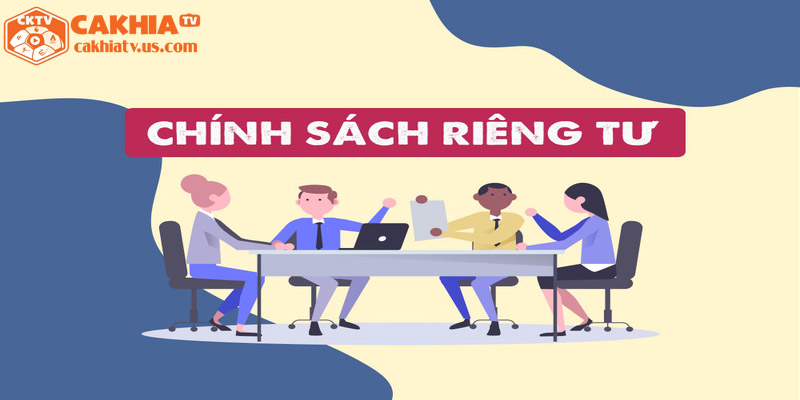 Các chính sách quyền riêng tư tại CaKhiaTV