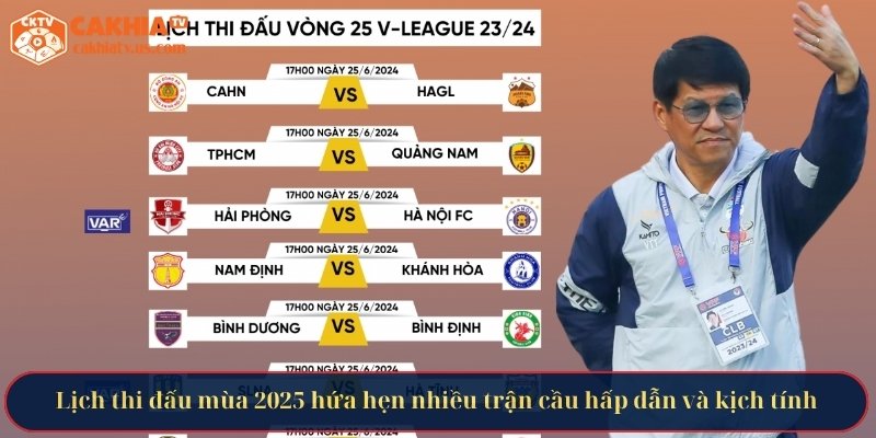 Lịch thi đấu mùa 2025 hứa hẹn nhiều trận cầu hấp dẫn và kịch tính