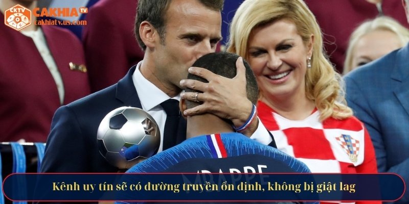 Kênh uy tín sẽ có đường truyền ổn định, không bị giật lag